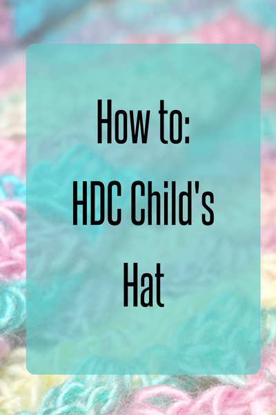 Half Double Crochet Hat Pattern - Child's Size
